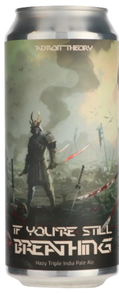 If You're Still Breathing - Adroit Theory IPA - Triple New England / Hazy 473ml